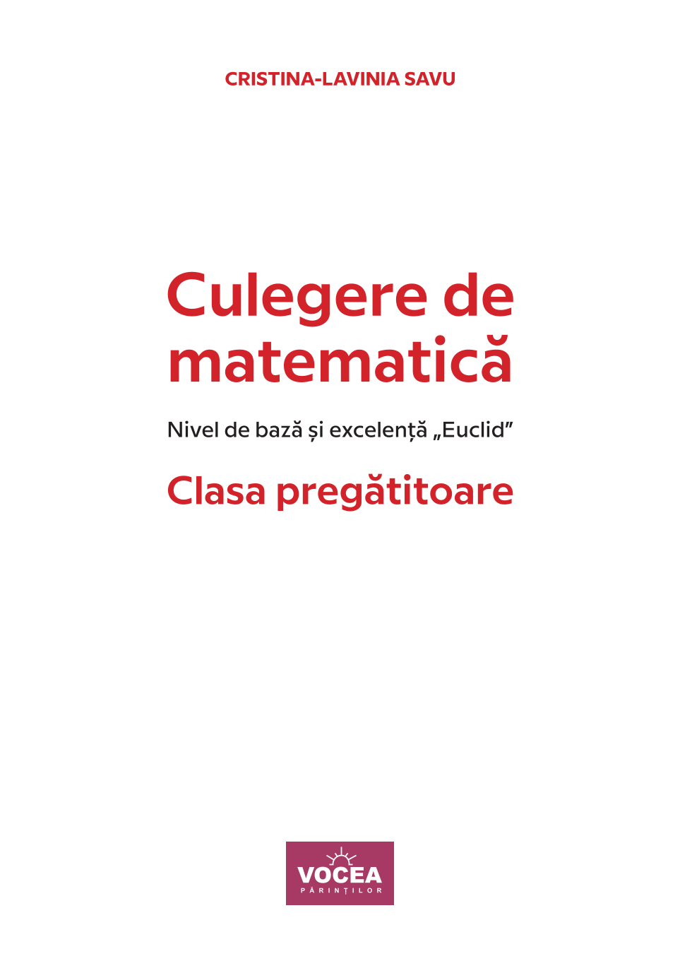 Culegere de matematică Clasa pregătitoare. Nivel de bază și excelență ”Euclid” - Cristina-Lavinia Savu