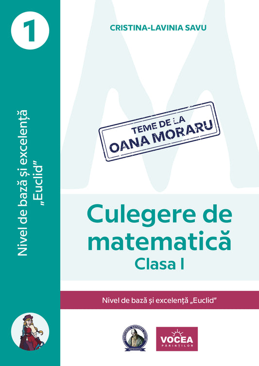 Culegere de matematică. Nivel de bază și excelență ”Euclid”-Clasa I-Cristina-Lavinia Savu