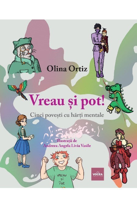 Vreau și pot! Cinci povești cu hărți mentale - Olina Ortiz