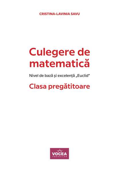 Culegere de matematică. Nivel de bază și excelență ”Euclid”-Clasa pregătitoare-Cristina-Lavinia Savu