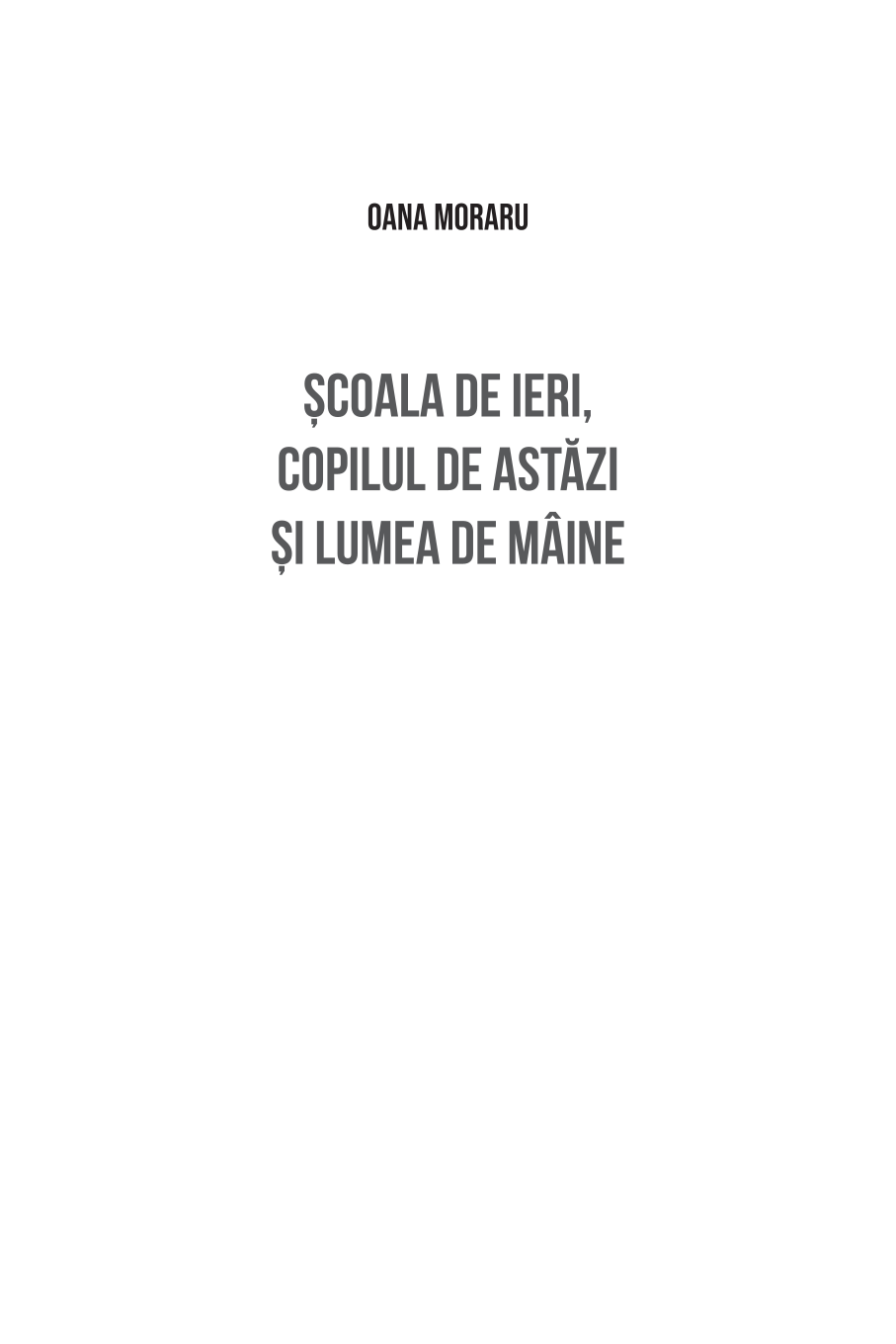 Școala de ieri, copilul de astăzi și lumea de mâine - Oana Moraru