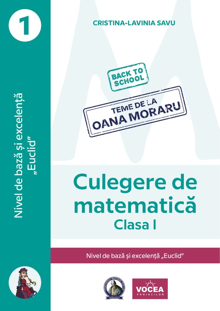 Culegere de matematică. Nivel de bază și excelență ”Euclid”-Clasa I-Cristina-Lavinia Savu
