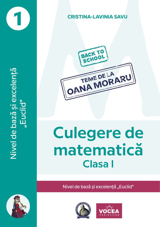 Culegere de matematică. Nivel de bază și excelență ”Euclid”-Clasa I-Cristina-Lavinia Savu