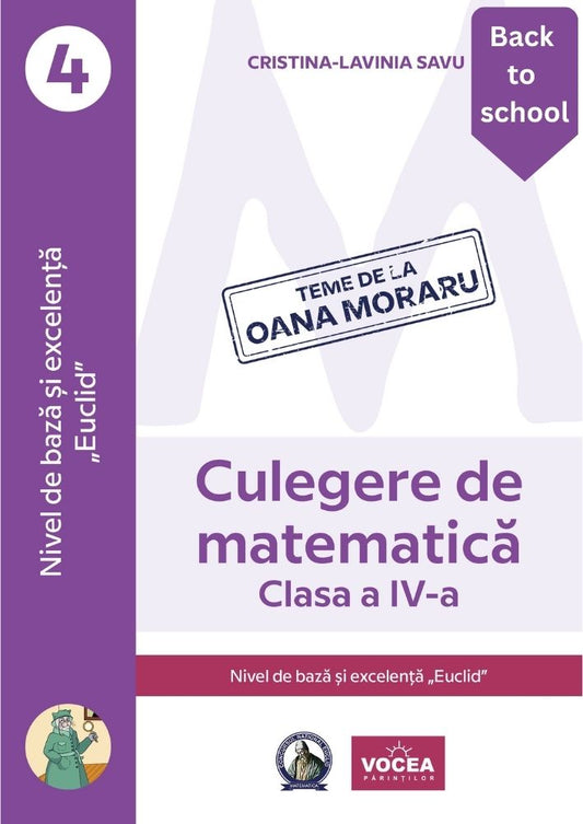 Culegere de matematică. Nivel de bază și excelență ”Euclid”-Clasa a IV-a-Cristina-Lavinia Savu