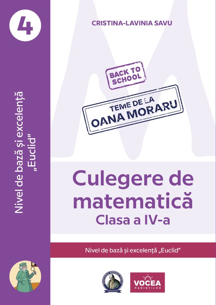 Culegere de matematică. Nivel de bază și excelență ”Euclid”-Clasa a IV-a-Cristina-Lavinia Savu