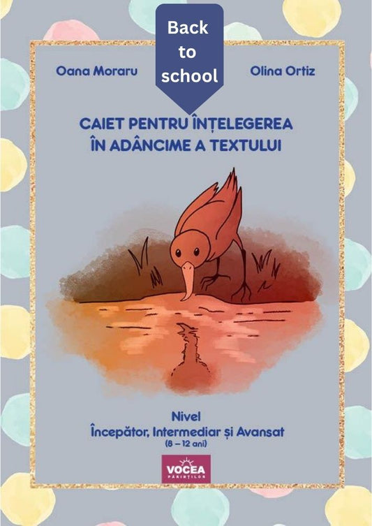 Caiet pentru înțelegerea în adâncime a textului - Oana Moraru * Olina Ortiz