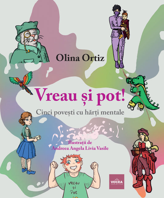 Vreau și pot! Cinci povești cu hărți mentale - Olina Ortiz