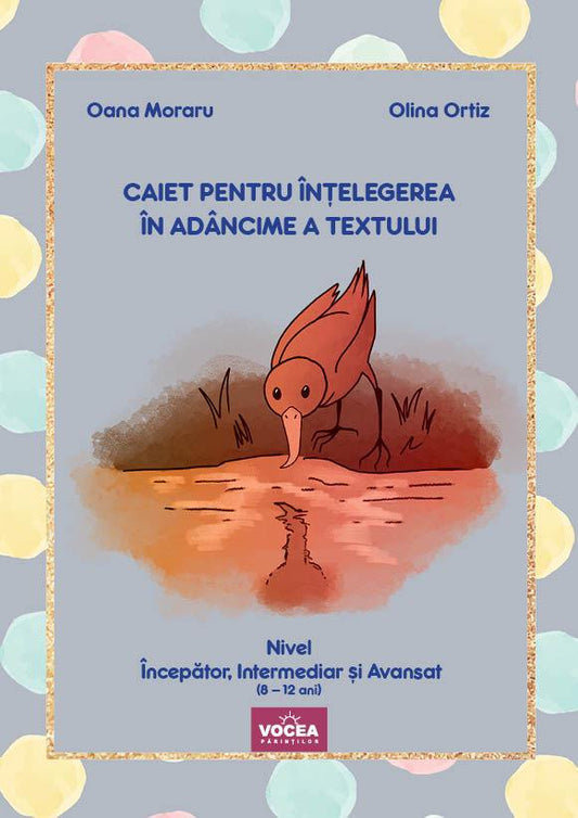 Caiet pentru înțelegerea în adâncime a textului - Oana Moraru * Olina Ortiz