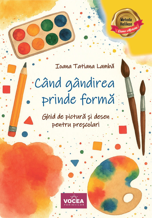 Când gândirea prinde formã. Ghid de picturã și desen pentru preșcolari - Ioana Tatiana Lambă