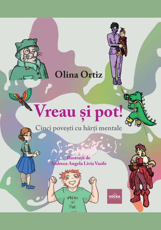 Vreau și pot! Cinci povești cu hărți mentale - Olina Ortiz